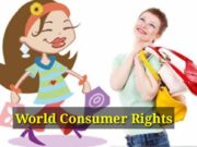 World Consumer Rights, world consumer rights day 2019 theme, world consumer rights day 2018, world consumer rights day 2018 theme, consumer rights day in india, world consumer day 2019 theme, world consumer day slogan, consumer international class 10, world consumer day 2018 theme