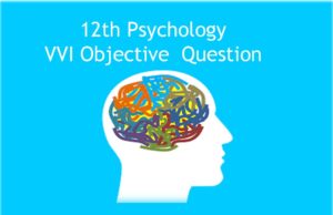 12th Psychology VVI Objective Question