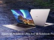Xiaomi Mi Notebook Ultra And Mi Notebook Pro