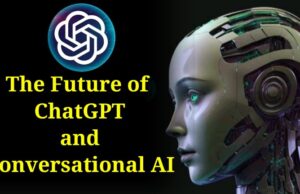 The Future of ChatGPT and Conversational AI