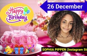 26 December SOPHIA PIPPEN (Instagram Star ) Birthday