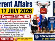 Current Affairs Today | 17 July 2026 Current Affairs | Latest Current Affairs MCQ & Static GK