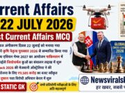 Current Affairs Today | 22 July 2026 Current Affairs | Latest Current Affairs MCQ & Static GK